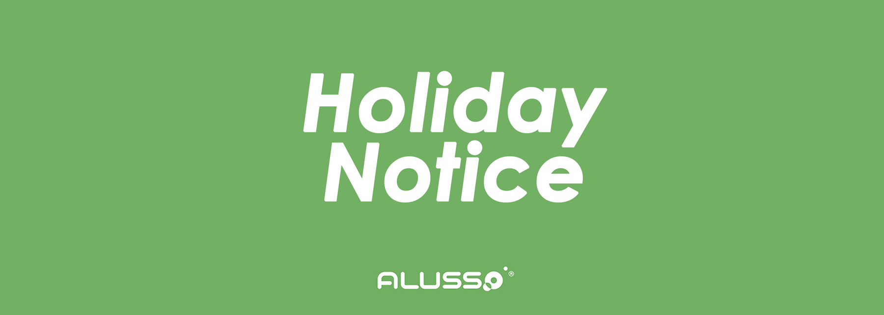 Alusso China office will close for the coming Labor’s Day holiday for 5 days